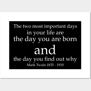 The two most important days in your life are the day you are born and the day you find out why. - Mark Twain 1835–1910 - White - Inspirational Historical Quote Posters and Art